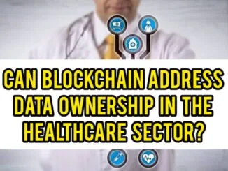Can Blockchain Address Data Ownership In Healthcare