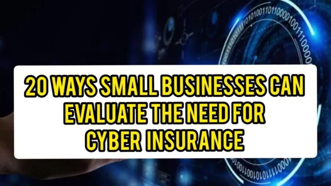 Ways Small Businesses Can Evaluate The Need For Cyber Insurance