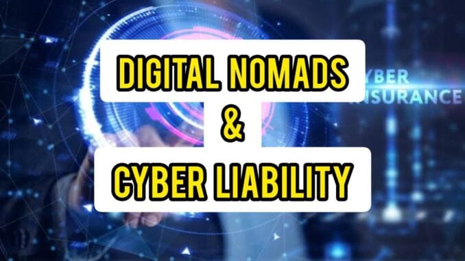 Digital Nomads And Cyber Liability Digital Nomads And Cyber Liability