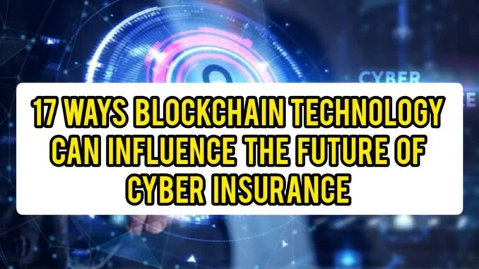 Ways Blockchain Technology Can Influence the Future of Cyber Insurance